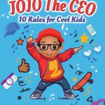 10 Rules for Cool Kids (JoJo The CEO Book Series)